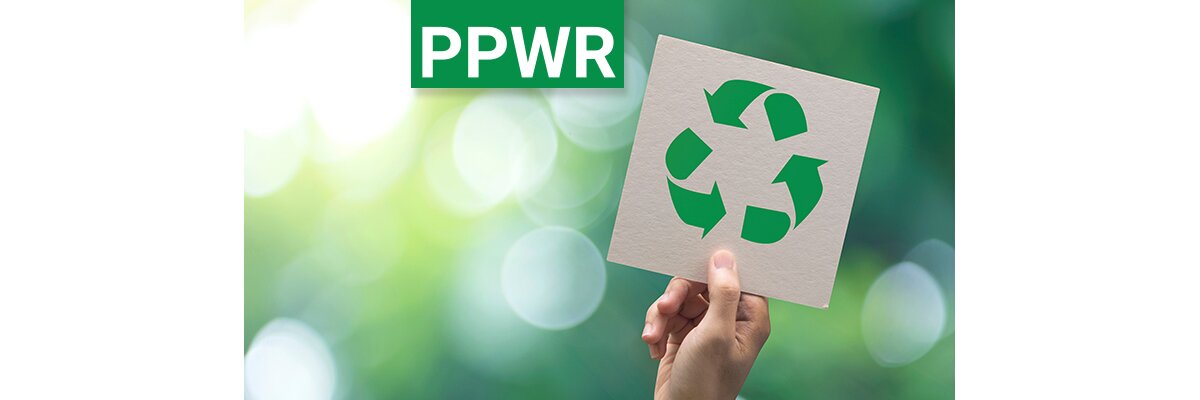 PPWR Verordnung: Was sich ändert und worauf du dich jetzt vorbereiten musst - PPWR Verordnung: Was sich ändert &amp; worauf sich Unternehmen jetzt einstellen müssen